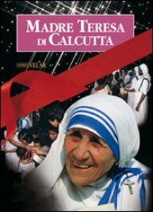 Copertina di 'Madre Teresa di Calcutta. La madre della carit'