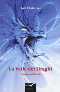 Copertina di 'La valle dei draghi. Il viaggio del destino'