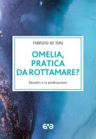 Omelia, pratica da rottamare? - Fabrizio De Toni