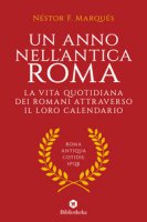 Un anno nell'antica Roma. La vita quotidiana dei romani attraverso il loro calendario - Marqués Néstor F.