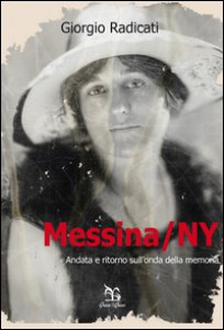 Copertina di 'Messina/NY. Andata e ritorno sull'onda della memoria'