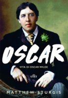 Oscar. Vita di Oscar Wilde - Sturgis Matthew