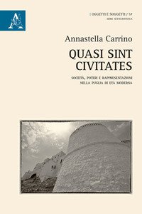 Copertina di 'Quasi sint civitates. Societ, poteri e rappresentazioni nella Puglia di et moderna'