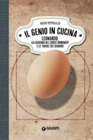 Il genio in cucina. Leonardo, la leggenda del Codice Romanoff e le tavole dei signori - Pappagallo Mario