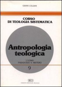 Copertina di 'Antropologia teologica. L'uomo: paradosso e mistero'
