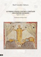 Le persecuzioni contro i cristiani nell'Impero romano - Raul Gonzalez Salinero