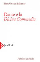 Dante e la Divina Commedia - Balthasar Hans Urs von