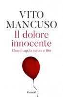 Il dolore innocente - Vito Mancuso