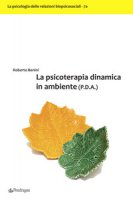 La psicoterapia dinamica in ambiente (P.D.A.) - Benini Roberto