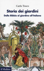Copertina di 'Storia dei giardini. Dalla Bibbia al giardino all'italiana'