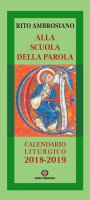 Alla scuola della Parola. Calendario liturgico 2018-2019. Rito Ambrosiano.