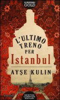 L' ultimo treno per Istanbul - Kulin Ayse