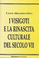 I visigoti e la rinascita culturale del secolo VII - Montecchio Luca