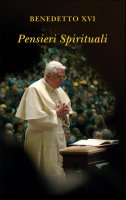 Pensieri spirituali. - Benedetto XVI (Joseph Ratzinger)