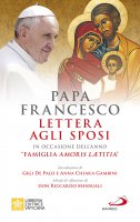 Lettera agli sposi. In occasione dell'anno "Famiglia Amoris Laetitia" - (Jorge M. Bergoglio) Papa Francesco