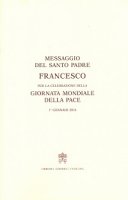 Messaggio per la celebrazione della Giornata mondiale della pace - Francesco (Jorge Mario Bergoglio)