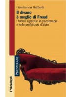 Il divano è meglio di Freud. I fattori aspecifici in psicoterapia e nelle professioni d'aiuto - Gianfranco Buffardi