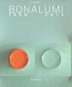 Copertina di 'Bonalumi (1958-2013). Catalogo della mostra (Milano, 16 luglio-30 settembre 2018). Ediz. a colori'