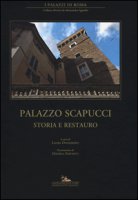 Palazzo Scapucci. Storia e restauro. Ediz. illustrata