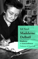 Madeleine Delbrêl. Fralezza e trascendenza - Edi Natali
