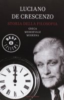Storia della filosofia greca, medioevale, moderna - Luciano De Crescenzo
