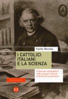 I cattolici italiani e la scienza - Carlo Bovolo
