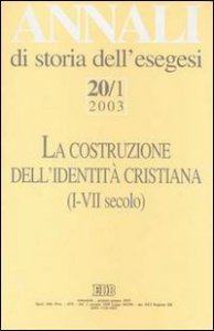 Copertina di 'Annali di storia dell'esegesi. La costruzione dell'identit cristiana (I-VII secolo) [vol_20.1] / 2003'