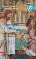 Riscoprire il battesimo nel cammino della Quaresima - Carollo Franco, Rampazzo Fulvio