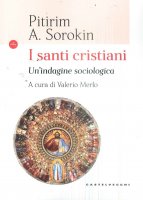 I santi cristiani - Alexandrovitch Sorokin Pitirim