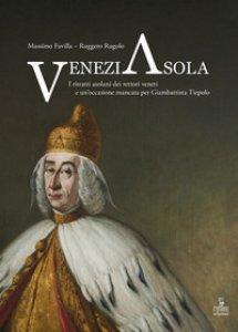Copertina di 'VeneziAsola. I ritratti asolani dei rettori veneti e un'occasione mancata per Giambattista Tiepolo. Ediz. a colori'