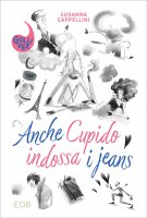 Anche Cupido indossa i jeans - Susanna Cappellini