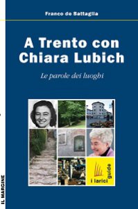 Copertina di 'A Trento con Chiara Lubich. Le parole dei luoghi'