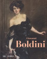 Giovanni Boldini. Genio e pittura. Ediz. a colori