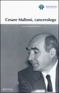 Copertina di 'Cesare Maltoni cancerologo'