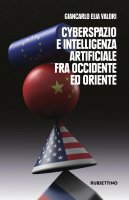 Cyberspazio e intelligenza artificiale tra Occidente ed Oriente - Giancarlo E. Valori
