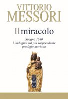 Il miracolo. Spagna, 1640 - Vittorio Messori