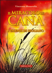 Copertina di 'Il miracolo di Cana. I talenti di Giuliano'