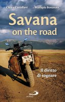 Savana on the road - Chiara Castellani , Mariapia Bonanate