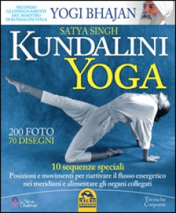 Copertina di 'Kundalini yoga. 10 sequenze speciali. Posizioni e movimenti per riattivare il flusso energetico nei meridiani e alimentare gli organi collegati'