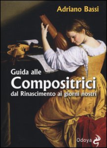 Copertina di 'Guida alle compositrici dal Rinascimento ai giorni nostri'