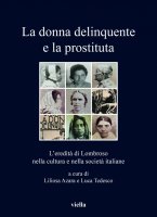 La donna delinquente e la prostituta - Liliosa Azara, Luca Tedesco,  Autori Vari