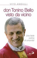 Don Tonino Bello visto da vicino - Vito Angiuli