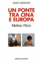 Un ponte tra Cina e Europa. Matteo Ricci - Enzo Mancini