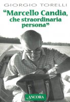 "Marcello Candia, che straordinaria persona" - Giorgio Torelli