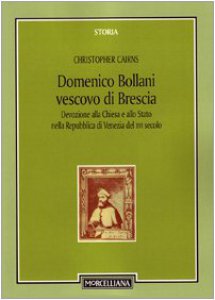 Copertina di 'Domenico Bollani vescovo di Brescia. Devozione alla Chiesa e allo Stato nella Repubblica di Venezia del XVI secolo'