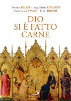 Dio si è fatto carne - Gianfranco Ravasi, Luigi Maria Epicoco, Fabio Rosini, Antonio Bello