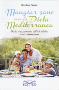 Copertina di 'Mangiar sano con la dieta mediterranea. Dallo svezzamento all'et adulta'