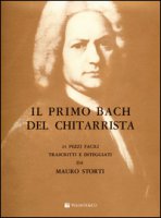 Il primo Bach del chitarrista - Storti Mauro