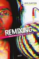Remixing. Viaggi nella musica del XXI secolo - Clayton Jace