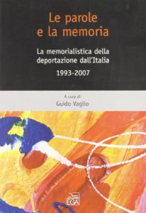 Copertina di 'Le parole e la memoria. La memorialistica della deportazione dall'Italia'